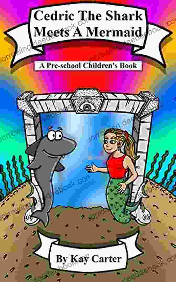 Cedric The Shark And The Mermaid Swimming Together In The Ocean Cedric The Shark Meets A Mermaid: Pre School Children S (Bedtime Stories For Children 11)