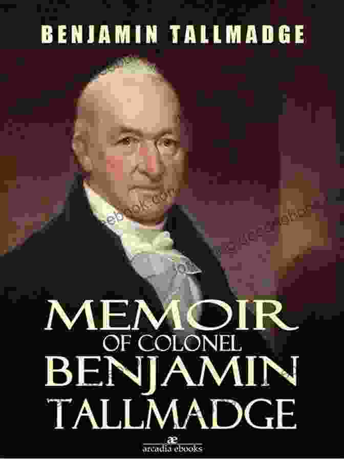 Colonel Benjamin Tallmadge Memoir Of Col Benjamin Tallmadge