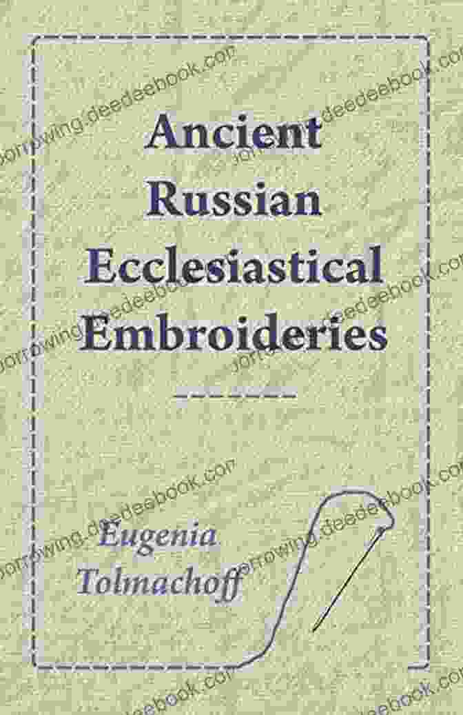 Cover Of The Book 'Ancient Russian Ecclesiastical Embroideries' By Sharon Ward Keeble Ancient Russian Ecclesiastical Embroideries Sharon Ward Keeble