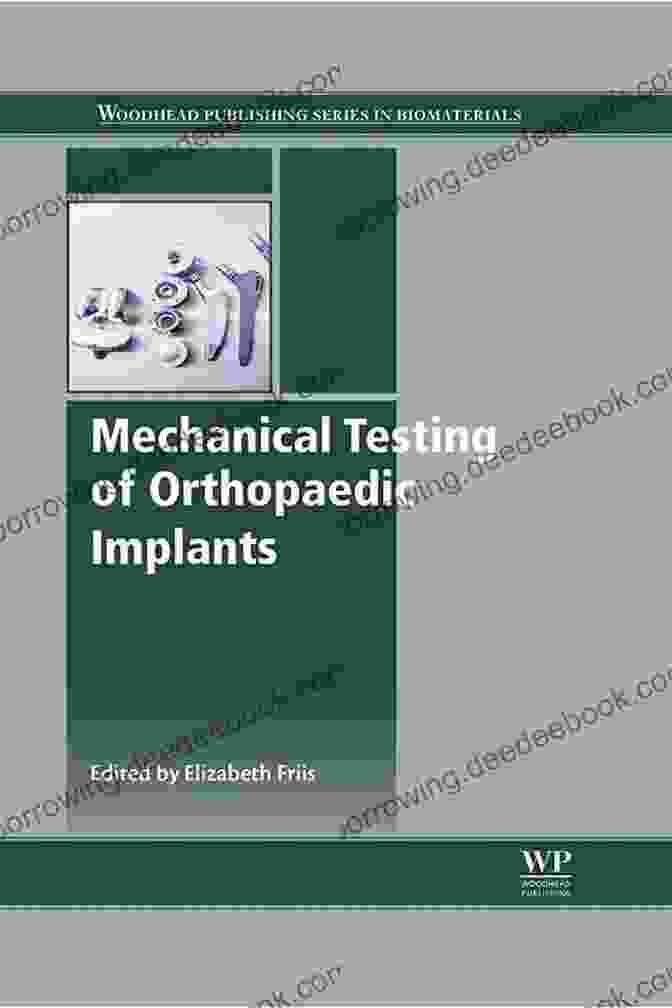 Mechanical Testing Of Orthopaedic Implants Mechanical Testing Of Orthopaedic Implants (Woodhead Publishing In Biomaterials)