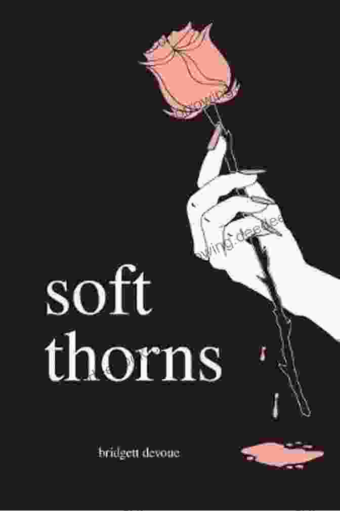 Soft Thorns Book Cover By Bridgett Devoue Soft Thorns Bridgett Devoue