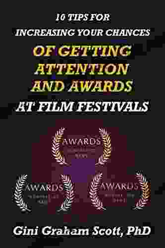 10 Tips For Increasing Your Chances Of Getting Attention And Awards At Film Festivals