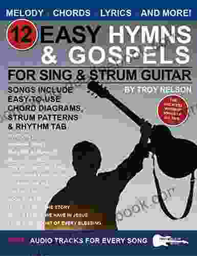 12 Easy Hymns And Gospels For Sing Strum Guitar: Songs Include Easy To Use Chord Diagrams Strum Patterns Rhythm Tab (Strum It Pick It Sing It )