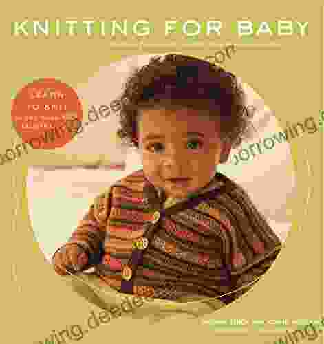 Knitting For Baby: 30 Heirloom Projects With Complete How To Knit Instructions