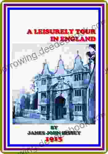 A Leisurely Tour In England By James John Hissey : (full Image Illustrated)