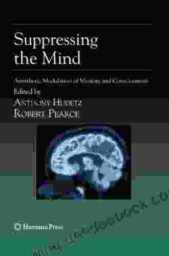 Suppressing The Mind: Anesthetic Modulation Of Memory And Consciousness (Contemporary Clinical Neuroscience)