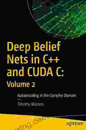 Deep Belief Nets In C++ And CUDA C: Volume 2: Autoencoding In The Complex Domain