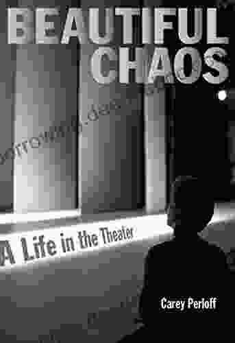 Beautiful Chaos: A Life In The Theater