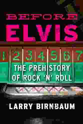 Before Elvis: The Prehistory Of Rock N Roll