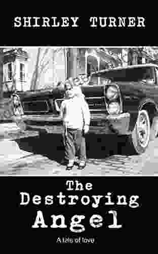 The Destroying Angel: A Blistering Story Of Surviving And Overcoming Abuse
