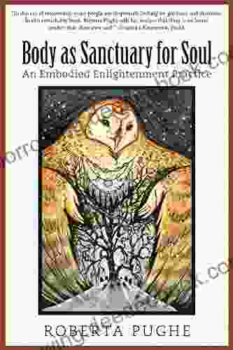 Body As Sanctuary For Soul: An Embodied Enlightenment Practice