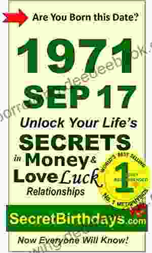 Born 1971 Sep 17? Your Birthday Secrets To Money Love Relationships Luck: Fortune Telling Self Help: Numerology Horoscope Astrology Zodiac Destiny Science Metaphysics (19710917)