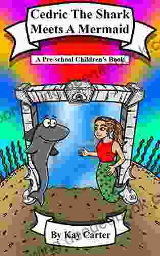 Cedric The Shark Meets A Mermaid: Pre School Children S (Bedtime Stories For Children 11)