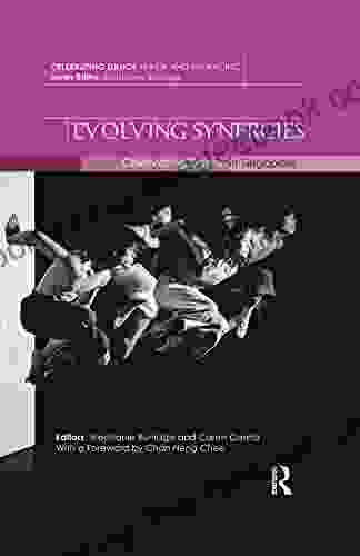 Evolving Synergies: Celebrating Dance In Singapore (Celebrating Dance In Asia And The Pacific)