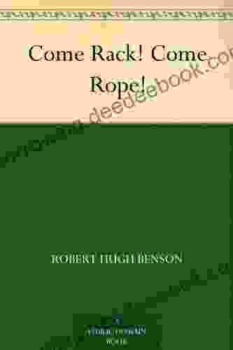 Come Rack Come Rope Robert Hugh Benson