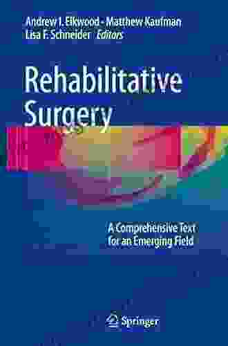 Rehabilitative Surgery: A Comprehensive Text For An Emerging Field