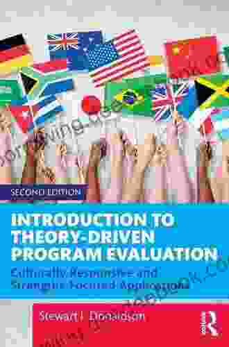 Introduction To Theory Driven Program Evaluation: Culturally Responsive And Strengths Focused Applications
