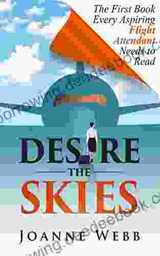 Desire The Skies The First Every Aspiring Flight Attendant Needs To Read