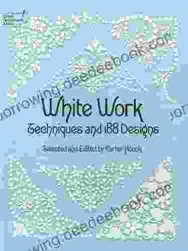 White Work: Techniques And 188 Designs (Dover Embroidery Needlepoint)