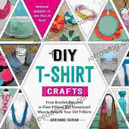 DIY T Shirt Crafts: From Braided Bracelets To Floor Pillows 50 Unexpected Ways To Recycle Your Old T Shirts