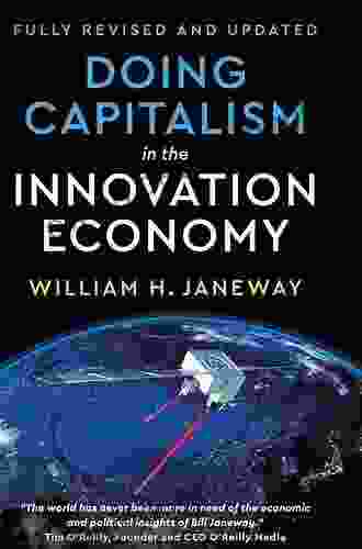 Doing Capitalism In The Innovation Economy: Reconfiguring The Three Player Game Between Markets Speculators And The State