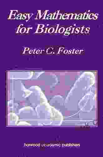 Easy Mathematics For Biologists Peter C Foster