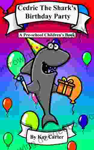 Cedric The Shark S Birthday Party: Pre School Children S (Bedtime Stories For Children 7)