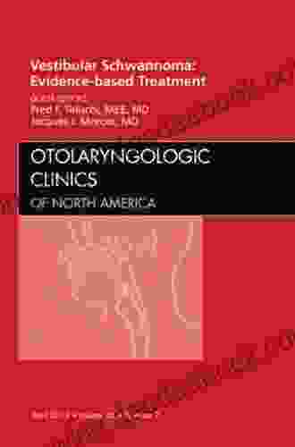 Vestibular Schwannoma: Evidence Based Treatment An Issue Of Otolaryngologic Clinics (The Clinics: Surgery 45)