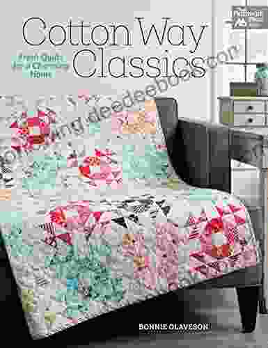 Cotton Way Classics: Fresh Quilts For A Charming Home