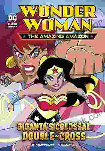 Giganta S Colossal Double Cross (Wonder Woman The Amazing Amazon)