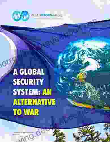 A Global Security System: An Alternative To War
