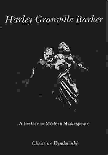 Harley Granville Barker: A Preface To Modern Shakespeare