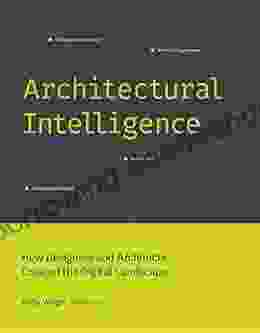 Architectural Intelligence: How Designers And Architects Created The Digital Landscape