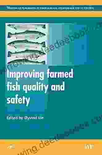 Improving Farmed Fish Quality And Safety (Woodhead Publishing In Food Science Technology And Nutrition)