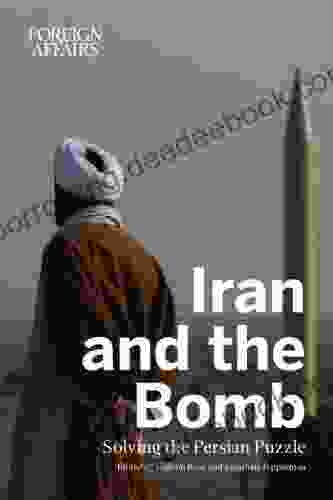 Iran And The Bomb (FOREIGN AFFAIRS ANTHOLOGY)