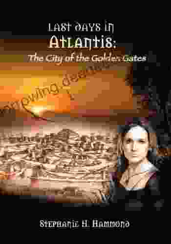 Last Days In Atlantis The City Of The Golden Gates