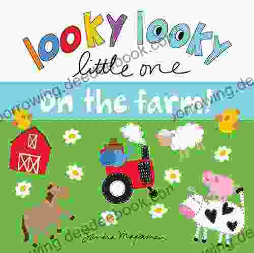 Looky Looky Little One On The Farm: A Sweet Interactive Seek And Find Adventure For Babies And Toddlers (featuring Barn Animals Sounds Tractors And More )