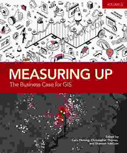 Measuring Up: The Business Case For GIS Volume 3