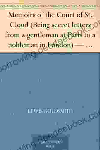 Memoirs Of The Court Of St Cloud (Being Secret Letters From A Gentleman At Paris To A Nobleman In London) Volume 4