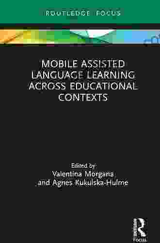 Mobile Assisted Language Learning Across Educational Contexts (Routledge Focus On Applied Linguistics)