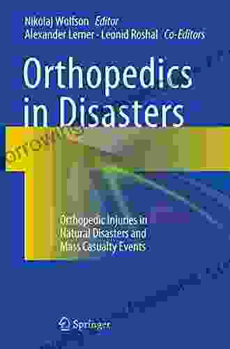 Orthopedics In Disasters: Orthopedic Injuries In Natural Disasters And Mass Casualty Events