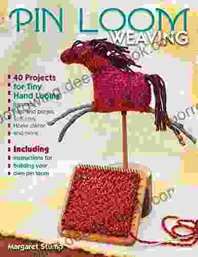 Pin Loom Weaving: 40 Projects For Tiny Hand Looms