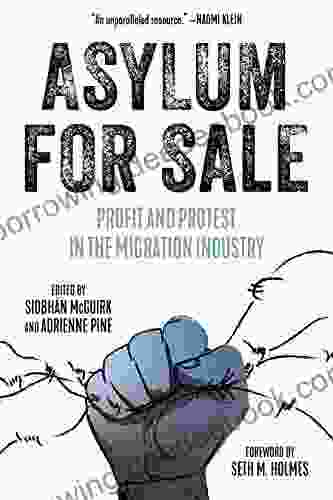Asylum For Sale: Profit And Protest In The Migration Industry (Kairos)