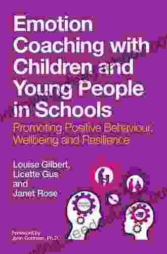 Emotion Coaching With Children And Young People In Schools: Promoting Positive Behavior Wellbeing And Resilience