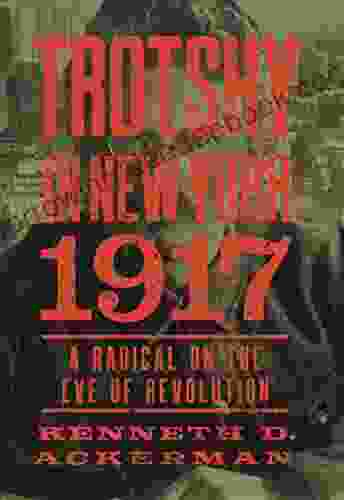 Trotsky In New York 1917: A Radical On The Eve Of Revolution