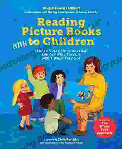 Reading Picture With Children: How To Shake Up Storytime And Get Kids Talking About What They See