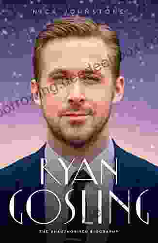 Ryan Gosling The Biography