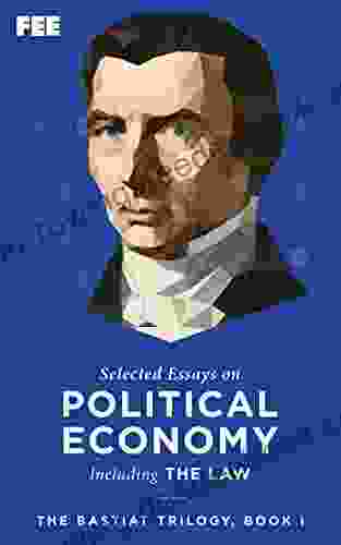 Selected Essays On Political Economy (Bastiat Trilogy 1)