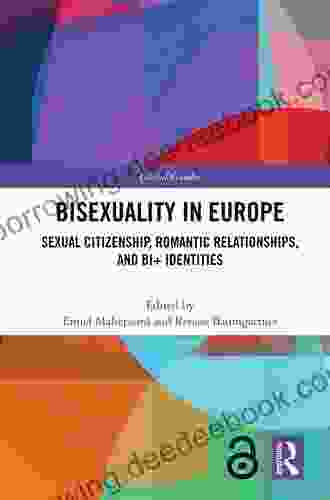 Bisexuality In Europe: Sexual Citizenship Romantic Relationships And Bi+ Identities (Global Gender)