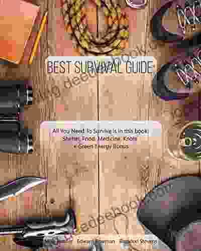 Best Survival Guide: All You Need To Survive Is In This Book: Shelter Food Medicine Knots + Green Energy Bonus